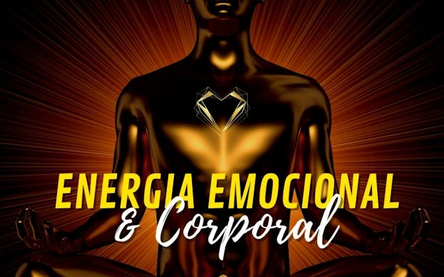 Energia Emocional e Corporal